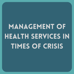 Management of Health Services in Times of Crisis