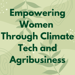 Empowering Women Through Climate Tech and Agribusiness - UNIDO