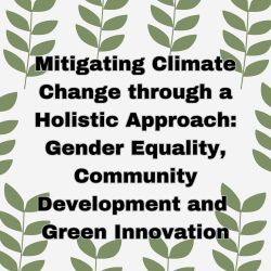 Mitigating Climate Change through a Holistic Approach: Gender Equality, Community Development and Green Innovation
