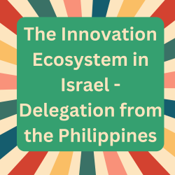 The Innovation Ecosystem in Israel - Delegation from the Philippines